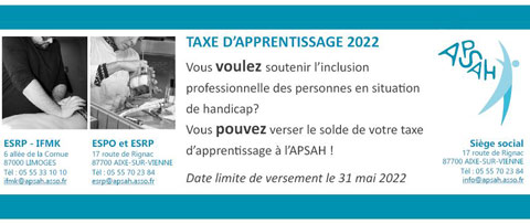 Taxe d'apprentissage. Vous voulez soutenir l'inclusion professionnelle des personnes en situation de handicap?  Vous pouvez verser le solde de votre taxe d'apprentissage à l'APSAH ! Date limite de versement le 31 mai  2022.